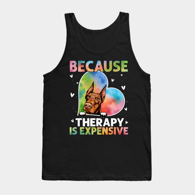 Because Therapy Is Expensive Doberman Tank Top by eldridgejacqueline